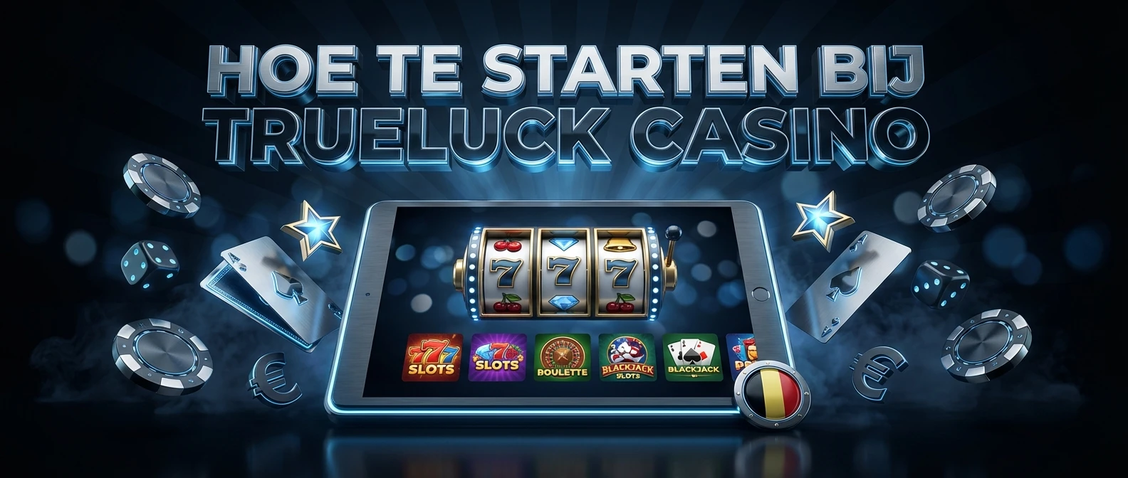 Hoe Te Starten bij TrueLuck Casino